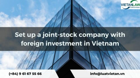 Set up a joint-stock company with foreign investment in Vietnam