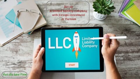 Set up a limited liability company with foreign investment in Vietnam