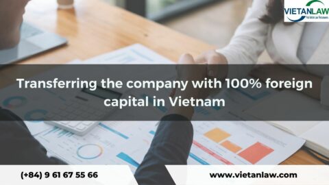 Transferring the company with 100% foreign capital in Vietnam