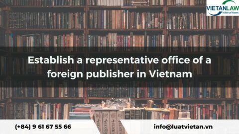Establish a representative office of a foreign publisher in Vietnam